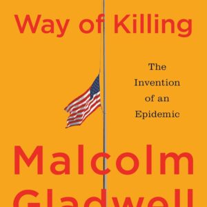 The American Way of Killing: The Invention of an Epidemic