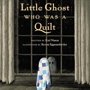 The Little Ghost Who Was a Quilt (A Little Ghost Quilt Book)